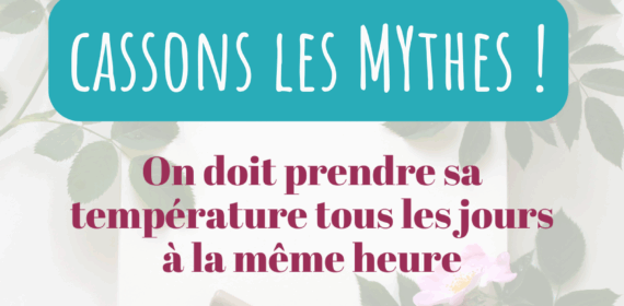 Les mythes sur la symptothermie par Sam – 5 & 6